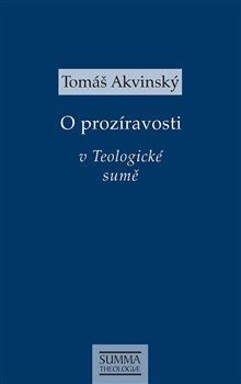 Kniha O prozíravosti v Teologické sumě - Tomáš Akvinský