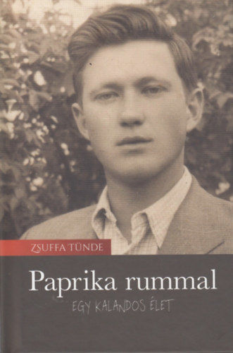 Paprika rummal - Egy kalandos élet