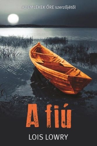 A fiú - Lois Lowry,Beáta Dobosi