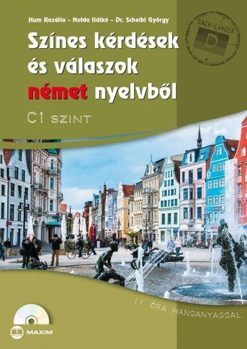 Színes kérdések és válaszok német nyelvből C1 szint (CD-melléklettel) - György Scheibl,Ildikó Nolda,Rozália Hum