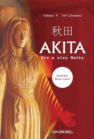 Kniha Akita: Krv a slzy Matky - Tomasz P. Terlikowski