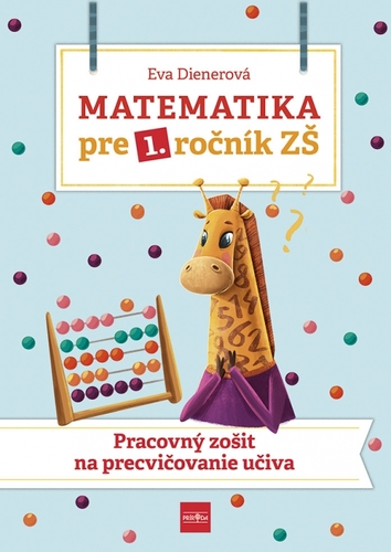 Kniha Matematika pre 1. ročník ZŠ - Pracovný zošit na precvičovanie učiva