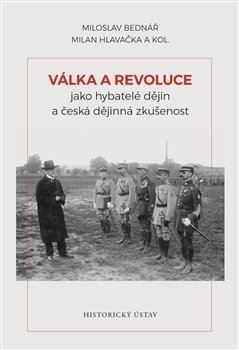 Kniha Válka a revoluce jako hybatelé dějin a česká dějinná zkušenost - Miloslav Bednář,Milan Hlavačka