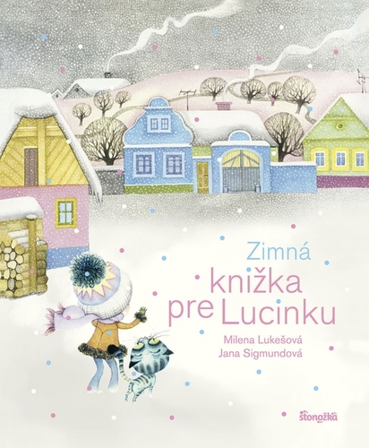 Zimná knižka pre Lucinku - Milena Lukešová,Marta Hlušíková,Jana Sigmundová