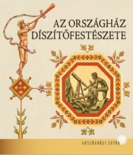 Az Országház díszítőfestészete - Zsuzsa Kapitány-Horváth,Margit Kerekes