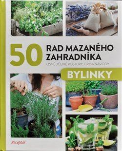 Kniha 50 rad mazaného zahradníka - Bylinky - Kolektív autorov