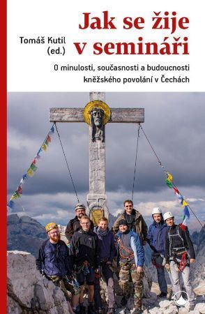 Kniha Jak se žije v semináři - O minulosti, současnosti a budoucnosti kněžského povolání v Čechách