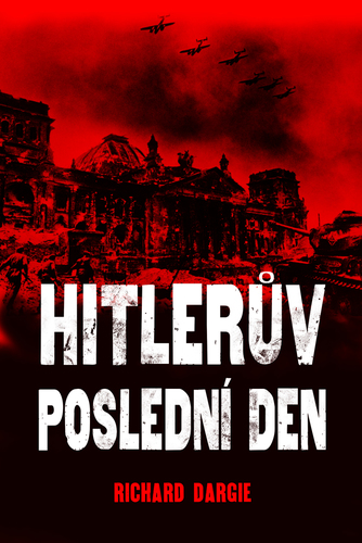 Hitlerův poslední den - Richard Dargie