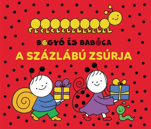 Bogyó és Babóca - A Százlábú zsúrja - Erika Bartos