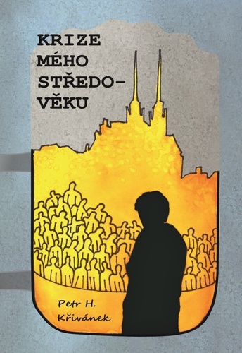 Krize mého středo-věku - Petr H. Křivánek