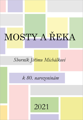 Kniha Mosty a řeka - Sborník Jiřímu Michálkovi k 80. narozeninám