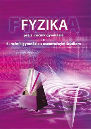Kniha Fyzika pre 2. ročník gymnázia a 6. ročník gymnázia s osemročným štúdiom