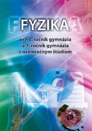 Fyzika pre 3. ročník gymnázia a 7. ročník gymnázia s osemročným štúdiom - Demkanin Peter,Martina Horváthová