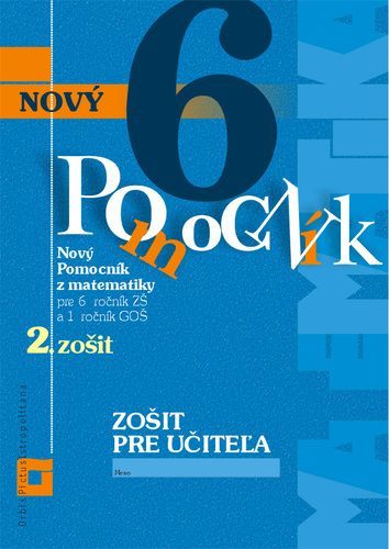 Nový pomocník z matematiky 6 – 2. časť Zošit pre učiteľa - Iveta Kohanová,Lucia Šimová