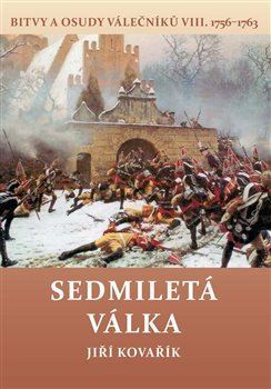 Kniha Sedmiletá válka - Bitvy a osudy válečníků VIII. (1756-1763)