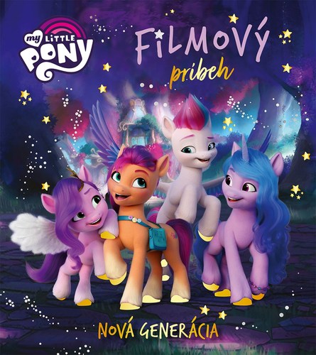 My Little Pony Nová generácia: Filmový príbeh - Kolektív autorov,Kolektív autorov,Mária Koscelníková