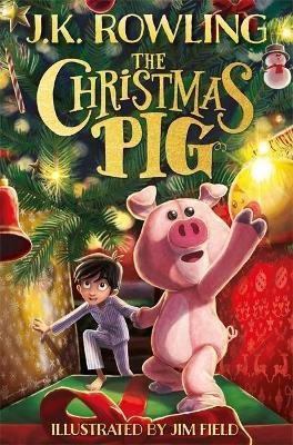 The Christmas Pig - Joanne K. Rowling,Jim Field