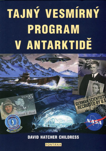 Tajný vesmírný program v Antarktidě - Childress David Hatcher