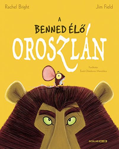 Kniha A benned élő oroszlán - Rachel Bright,Jim Field