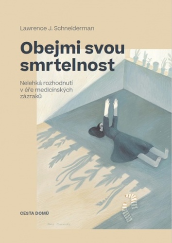 Kniha Obejmi svou smrtelnost - Nelehká rozhodnutí v éře medicínských zázraků