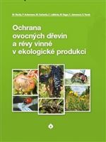 Ochrana ovocných dřevin a révy vinné v ekologické produkci - Milan Hluchý,Kolektív autorov