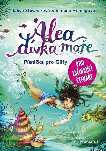 Kniha Alea, dívka moře: Písnička pro Gilfy - pro začínající čtenáře - Tanya Stewnerová,Claudia Carls,Lucie Simonová