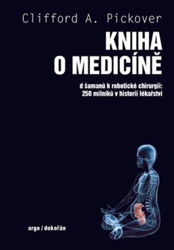 Kniha Kniha o medicíně - Od šamanů k robotické chirurgii, 250 milníků v historii lékařství