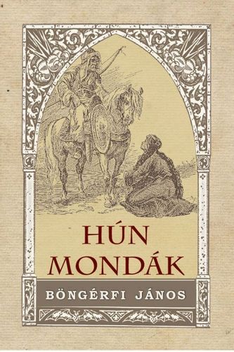 Kniha Hún mondák - János Böngérfi