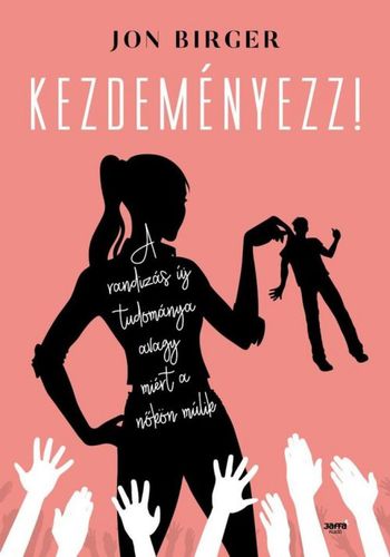 Kniha Kezdeményezz! - Jon Birger,László Rézműves