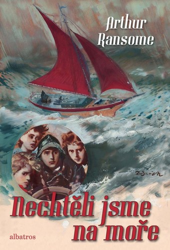 Nechtěli jsme na moře - Arthur Ransome,Zdeněk Burian,Zdeněk Daněk,Zora Wolfová
