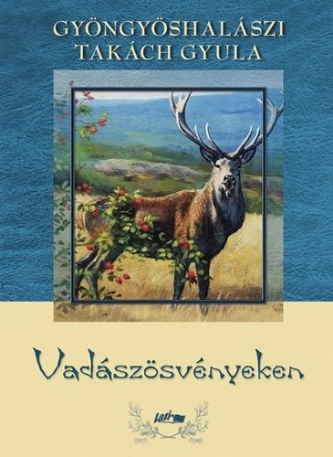 Kniha Vadászösvényeken - Gyula Gyöngyöshalászi Takách