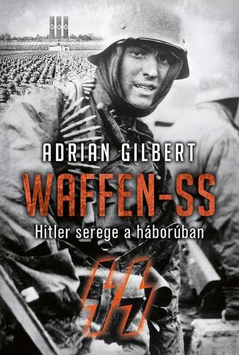 Waffen-SS. Hitler serege a háborúban