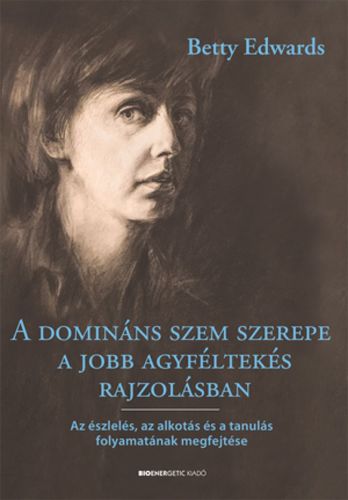 Kniha A domináns szem szerepe a jobb agyféltekés rajzolásban - Betty Edwards
