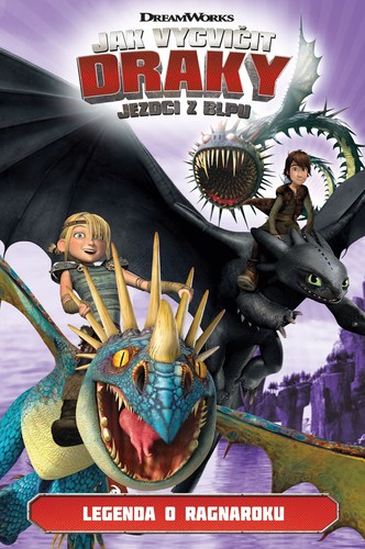 Kniha Jak vycvičit draky - Jezdci z Blpu: Legenda Ragnaroku - Kolektív autorov,Kolektív autorov,Radka Kolebáčová