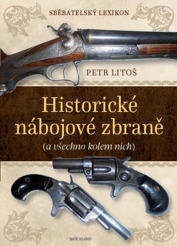 Kniha Sběratelský lexikon - Historické nábojové zbraně (a vše kolem nich)