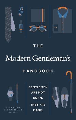 The Modern Gentleman’s Handbook