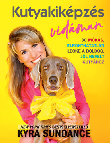 Kniha Kutyakiképzés vidáman - Kyra Sundance