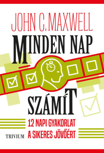 Minden nap számít - 12 napi gyakorlat a sikeres jövőért - John Maxwell Coetzee