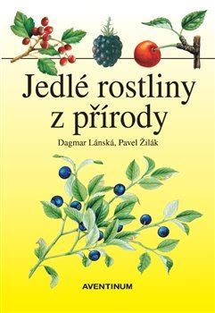 Jedlé rostliny z přírody - Dagmar Lánská