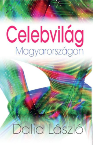 Kniha Celebvilág Magyarországon - László Dalia