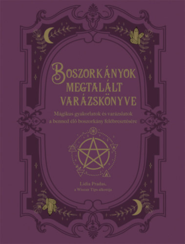 Kniha Boszorkányok megtalált varázskönyve - Mágikus gyakorlatok és varázslatok a benned élő boszorkány felébresztésére - Lidia Pradas