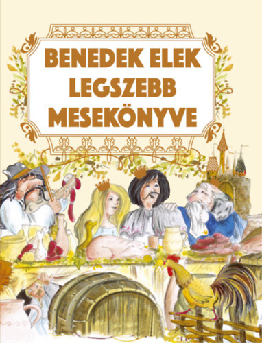 Benedek Elek legszebb mesekönyve