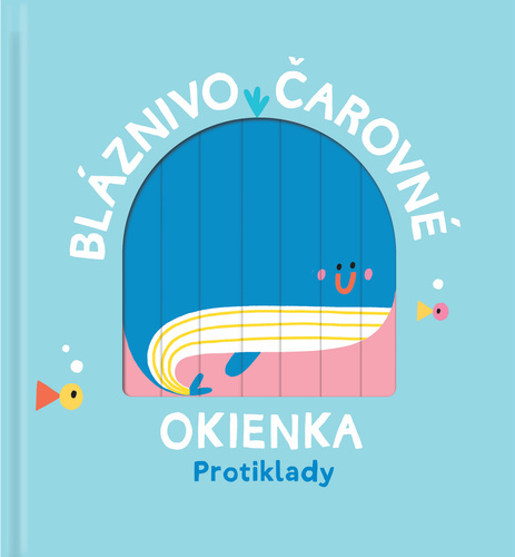 Kniha Bláznivo čarovné okienka Protiklady