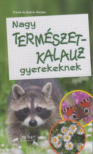 Kniha Nagy természetkalauz gyerekeknek - Frank Hecker,Katrin Heckerová