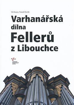 Kniha Varhanářská dílna Fellerů z Libouchce - Vít Honys,Tomáš Horák