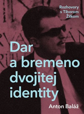 Kniha Dar a bremeno dvojitej identity - Anton Baláž,Tibor Žilka
