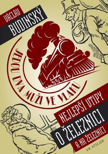 Jedou dva muži ve vlaku aneb Nejlepší vtipy o železnici (a na železnici) kúpite na Panta Rhei