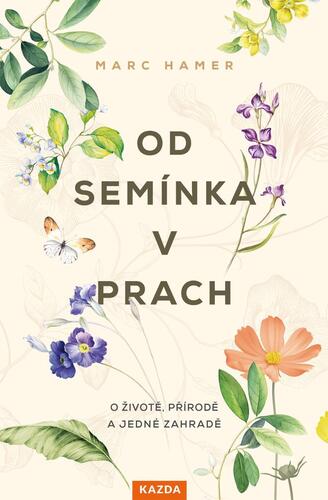 Od semínka v prach - Marc Hamer,Vojtěch Ettler