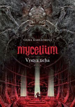 Kniha Mycelium VI: Vrstva ticha - Vilma Kadlečková