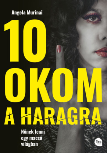 10 okom a haragra - Nőnek lenni egy macsó világban - Angela Murinai